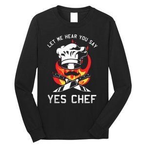 Yes Chef Cook Restaurant Cooking Culinary Gastronomy Food Long Sleeve Shirt