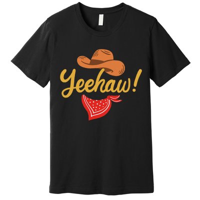 Yeehaw Cowboy Cowgirl Western Country Rodeo Premium T-Shirt