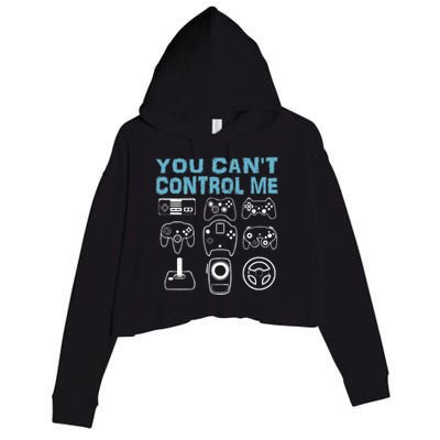 You CanT Control Me Funny Video Game Player Gaming Graphic Meaningful Gift Crop Fleece Hoodie