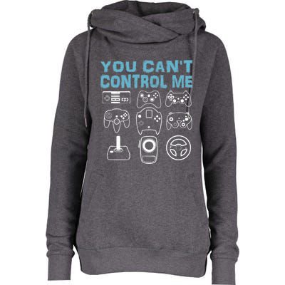 You CanT Control Me Funny Video Game Player Gaming Graphic Meaningful Gift Womens Funnel Neck Pullover Hood