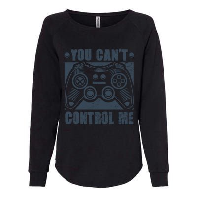 You Can’t Control Me Funny Video Game Player Gaming Quote Gift Womens California Wash Sweatshirt