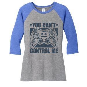 You Can’t Control Me Funny Video Game Player Gaming Quote Gift Women's Tri-Blend 3/4-Sleeve Raglan Shirt