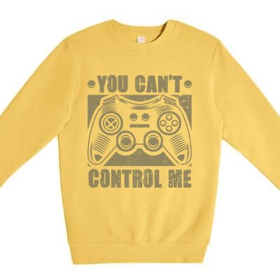 You Can’t Control Me Funny Video Game Player Gaming Quote Great Gift Premium Crewneck Sweatshirt