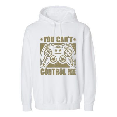 You Can’t Control Me Funny Video Game Player Gaming Quote Great Gift Garment-Dyed Fleece Hoodie