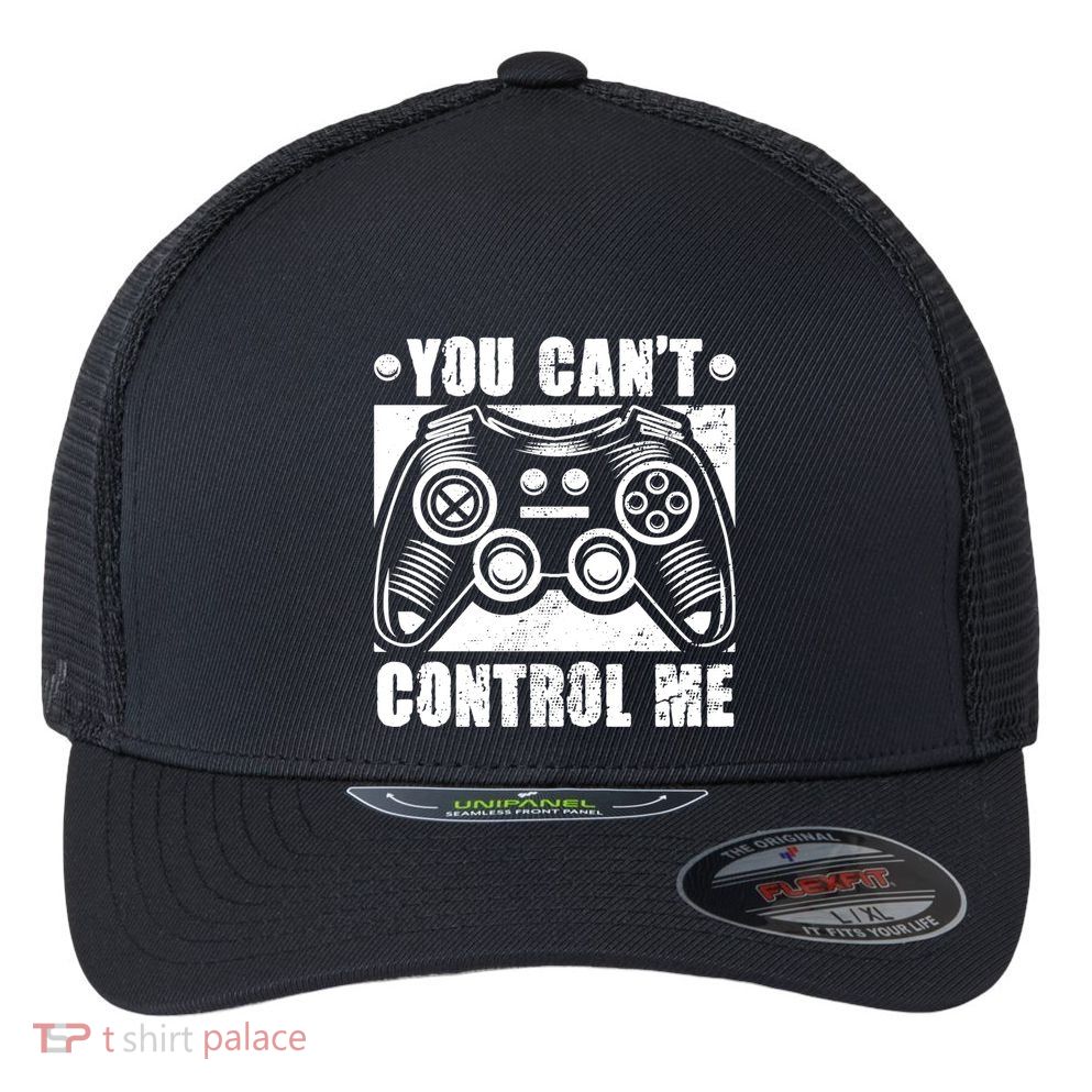 You Can’t Control Me Funny Video Game Player Gaming Quote Cute Gift Flexfit Unipanel Trucker Cap