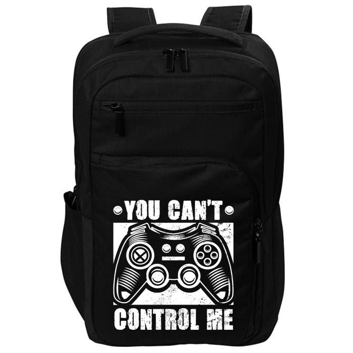 You Can’t Control Me Funny Video Game Player Gaming Quote Cute Gift Impact Tech Backpack