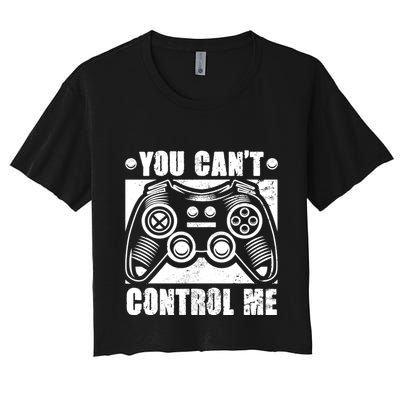 You Can’t Control Me Funny Video Game Player Gaming Quote Cute Gift Crop Top