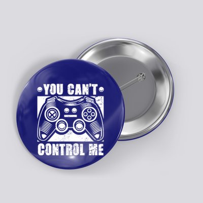 You Can’t Control Me Funny Video Game Player Gaming Quote Cute Gift Button