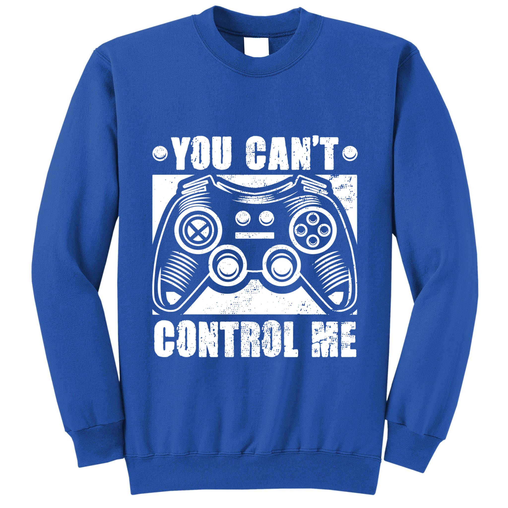 You Can’t Control Me Funny Video Game Player Gaming Quote Cute Gift Tall Sweatshirt