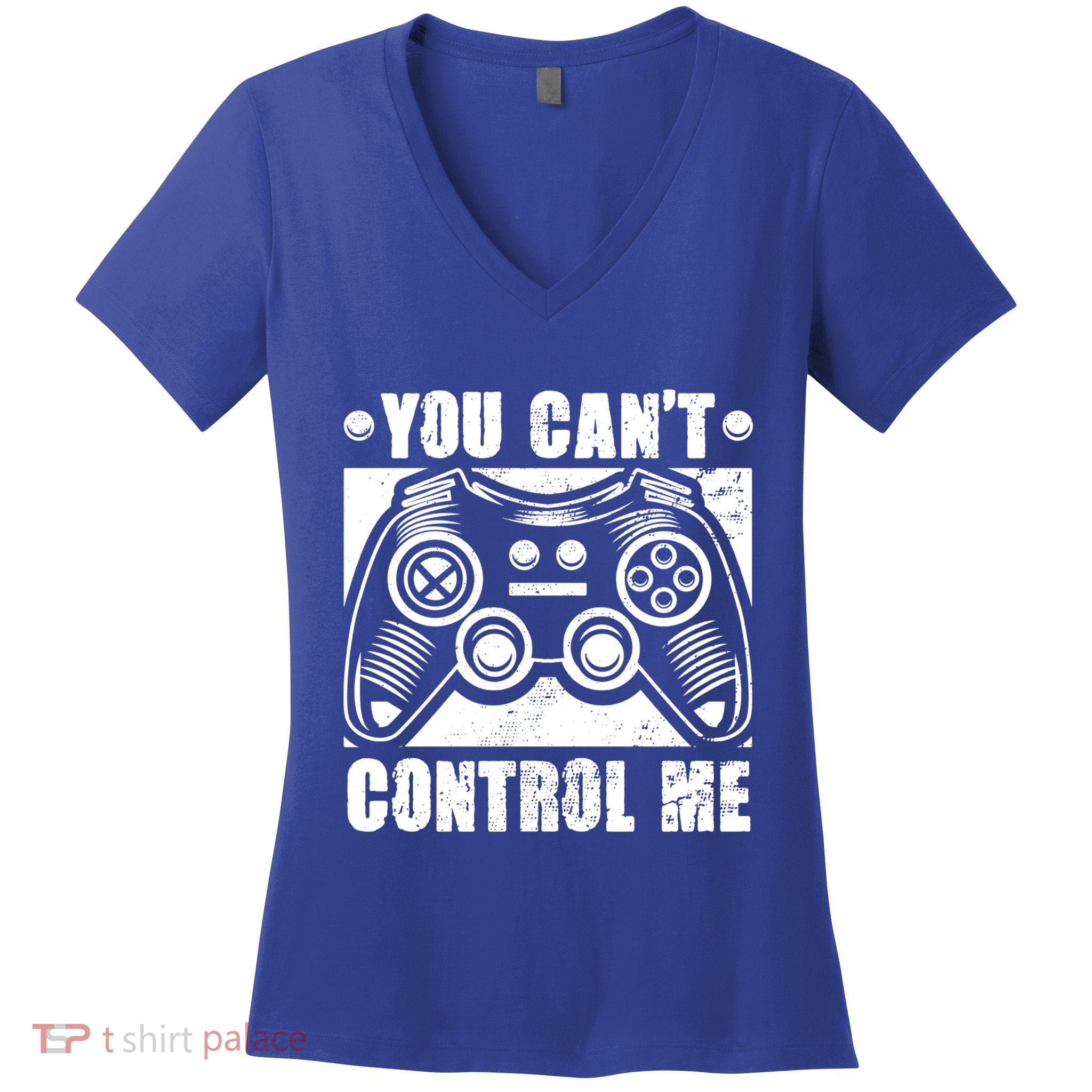 You Can’t Control Me Funny Video Game Player Gaming Quote Cute Gift Women's V-Neck T-Shirt