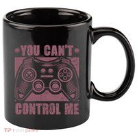 You Can’t Control Me Funny Video Game Player Gaming Quote Gift 11oz C Handle Ceramic Mug
