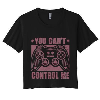 You Can’t Control Me Funny Video Game Player Gaming Quote Gift Crop Top