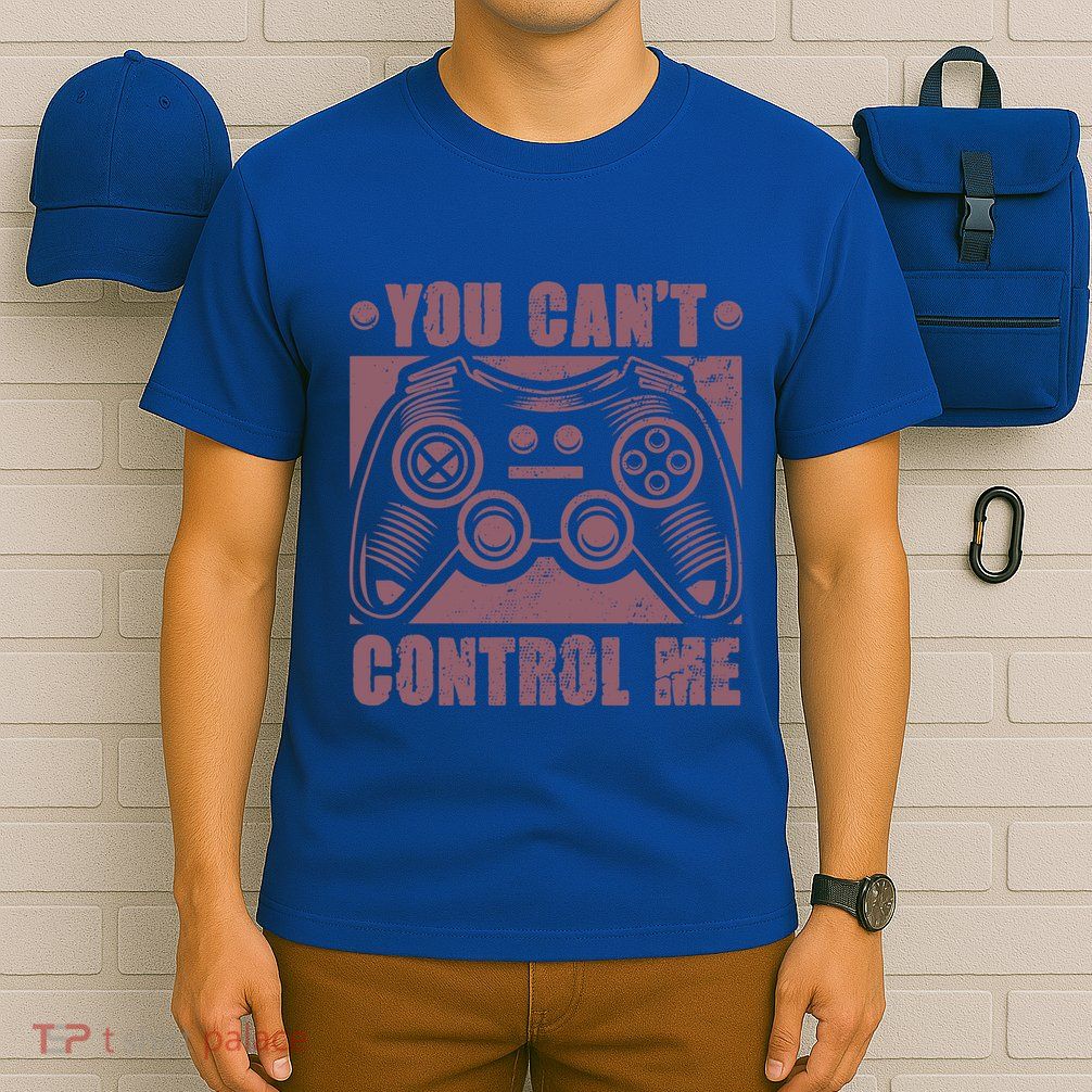 You Can’t Control Me Funny Video Game Player Gaming Quote Gift T-Shirt