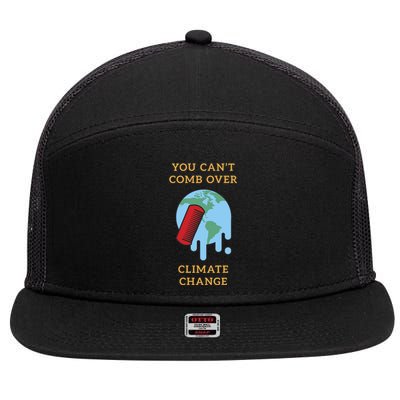 You Cant Comb Over Climate Change Great Gift 7 Panel Mesh Trucker Snapback Hat