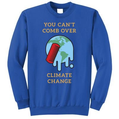 You Cant Comb Over Climate Change Great Gift Sweatshirt