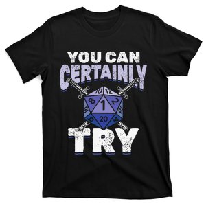 You can Certainly Try Critical Funny RPG Dice Gamer T-Shirt