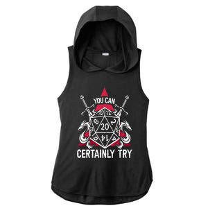 You Can Certainly Try D20 Dice Funny RPG Dragons Gamer Gift Ladies PosiCharge Tri-Blend Wicking Draft Hoodie Tank