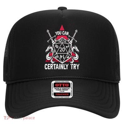 You Can Certainly Try D20 Dice Funny RPG Dragons Gamer Gift High Crown Mesh Back Trucker Hat