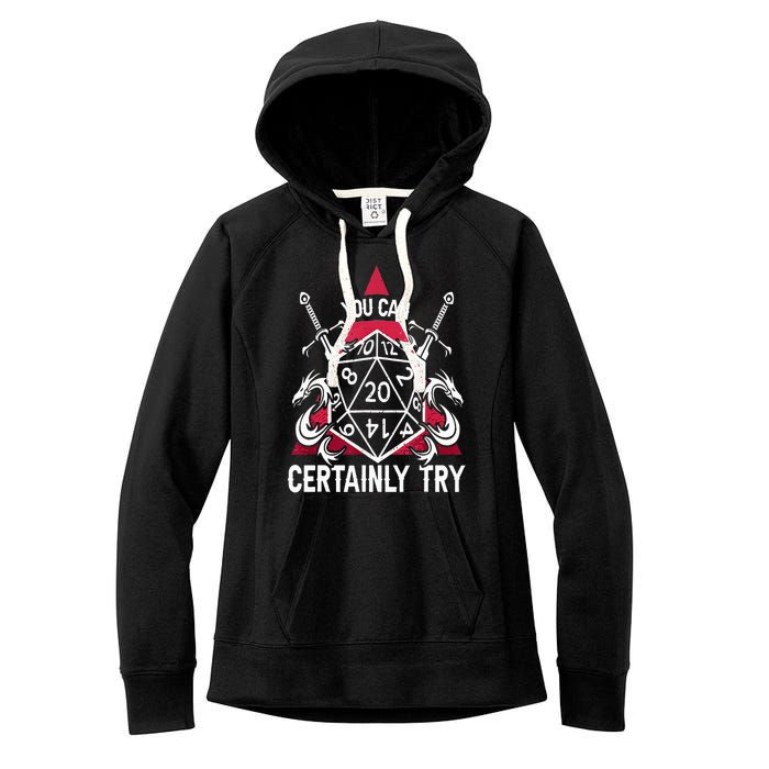 You Can Certainly Try D20 Dice Funny RPG Dragons Gamer Gift Women's Fleece Hoodie