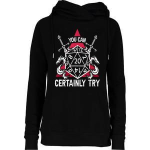 You Can Certainly Try D20 Dice Funny RPG Dragons Gamer Gift Womens Funnel Neck Pullover Hood