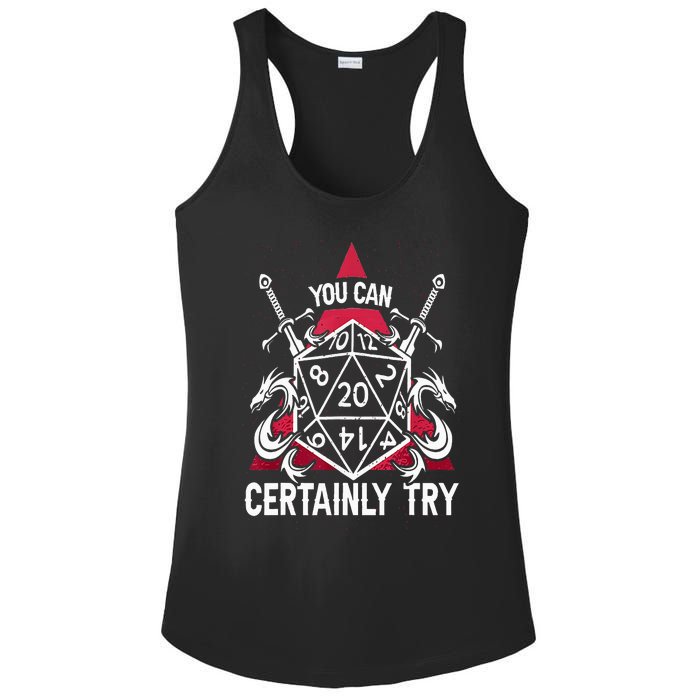 You Can Certainly Try D20 Dice Funny RPG Dragons Gamer Gift Ladies PosiCharge Competitor Racerback Tank