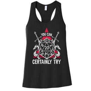 You Can Certainly Try D20 Dice Funny RPG Dragons Gamer Gift Women's Racerback Tank