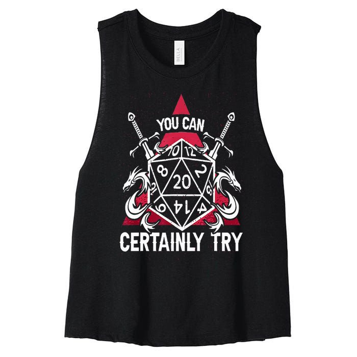 You Can Certainly Try D20 Dice Funny RPG Dragons Gamer Gift Women's Racerback Cropped Tank