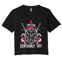 You Can Certainly Try D20 Dice Funny RPG Dragons Gamer Gift Women's Crop Top Tee