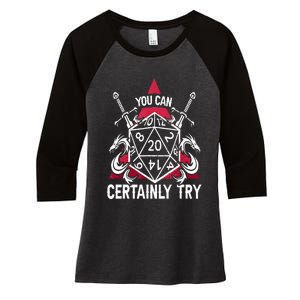 You Can Certainly Try D20 Dice Funny RPG Dragons Gamer Gift Women's Tri-Blend 3/4-Sleeve Raglan Shirt