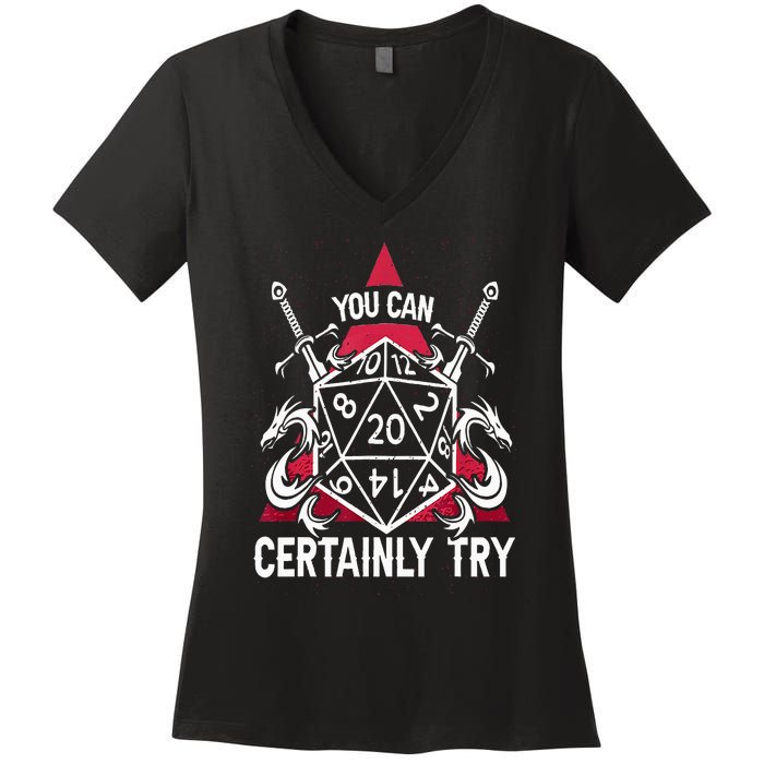 You Can Certainly Try D20 Dice Funny RPG Dragons Gamer Gift Women's V-Neck T-Shirt