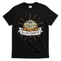 You Can Certainly Try Dragon Dice Wizard Gamer T-Shirt