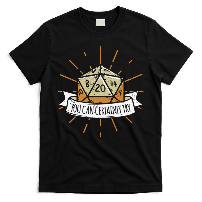 You Can Certainly Try Dragon Dice Wizard Gamer T-Shirt