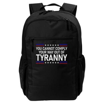You Cannot Comply Your Way Out Of Tyranny Funny Saying Daily Commute Backpack
