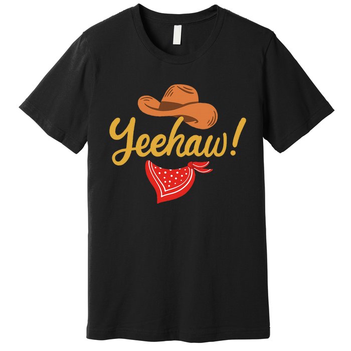 Yeehaw Cowboy Cowgirl Western Country Rodeo Premium T-Shirt