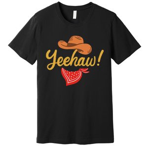 Yeehaw Cowboy Cowgirl Western Country Rodeo Premium T-Shirt