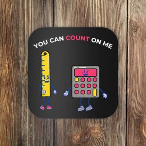 You Can Count On Me Arithmetic Math Teacher Design Coaster