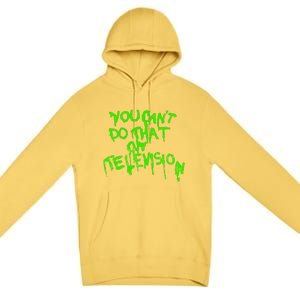 You Can't Do That On Television Premium Pullover Hoodie