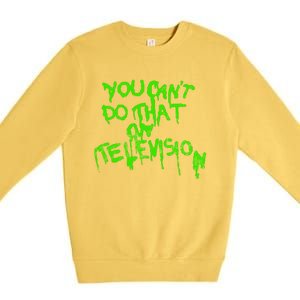 You Can't Do That On Television Premium Crewneck Sweatshirt