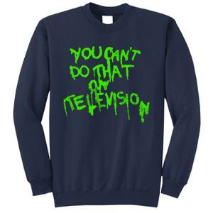 You Can't Do That On Television Sweatshirt