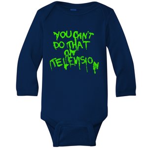 You Can't Do That On Television Baby Long Sleeve Bodysuit