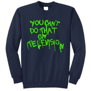 You Can't Do That On Television Tall Sweatshirt