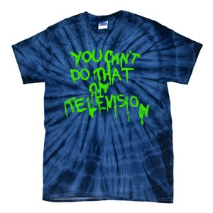 You Can't Do That On Television Tie-Dye T-Shirt