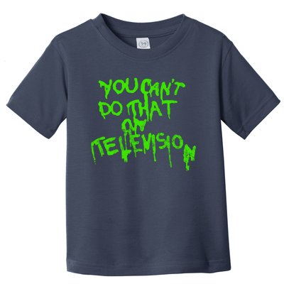 You Can't Do That On Television Toddler T-Shirt