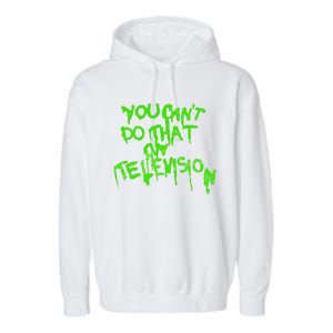 You Can't Do That On Television Garment-Dyed Fleece Hoodie