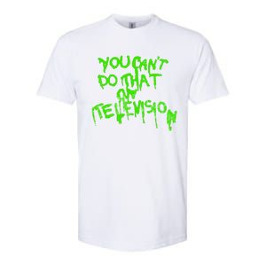 You Can't Do That On Television Softstyle CVC T-Shirt