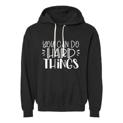 You Can Do Hard Things Growth Mindset Garment-Dyed Fleece Hoodie
