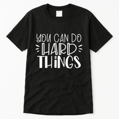 You Can Do Hard Things Growth Mindset Tall T-Shirt