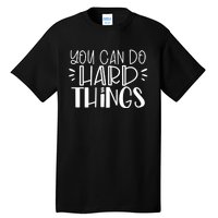 You Can Do Hard Things Growth Mindset Tall T-Shirt