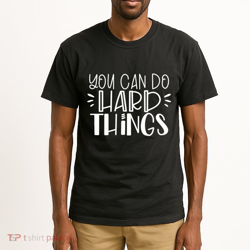 You Can Do Hard Things Growth Mindset Tall T-Shirt