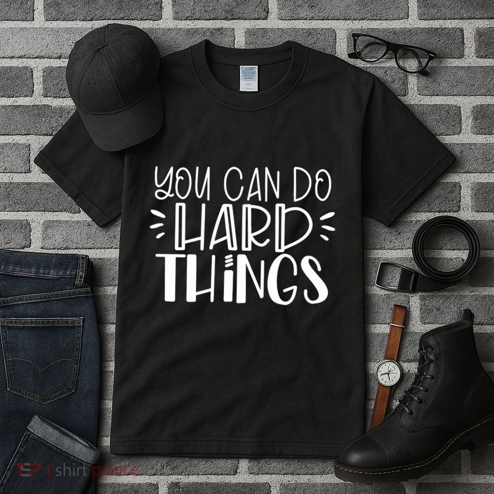 You Can Do Hard Things Growth Mindset Tall T-Shirt